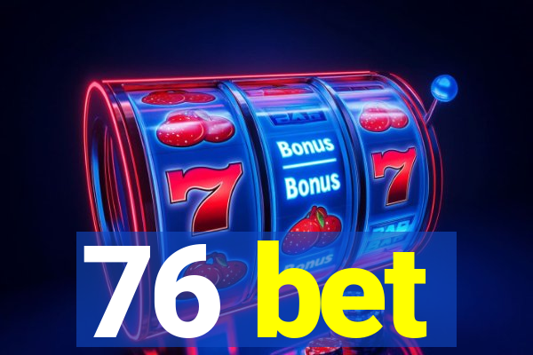 76 bet